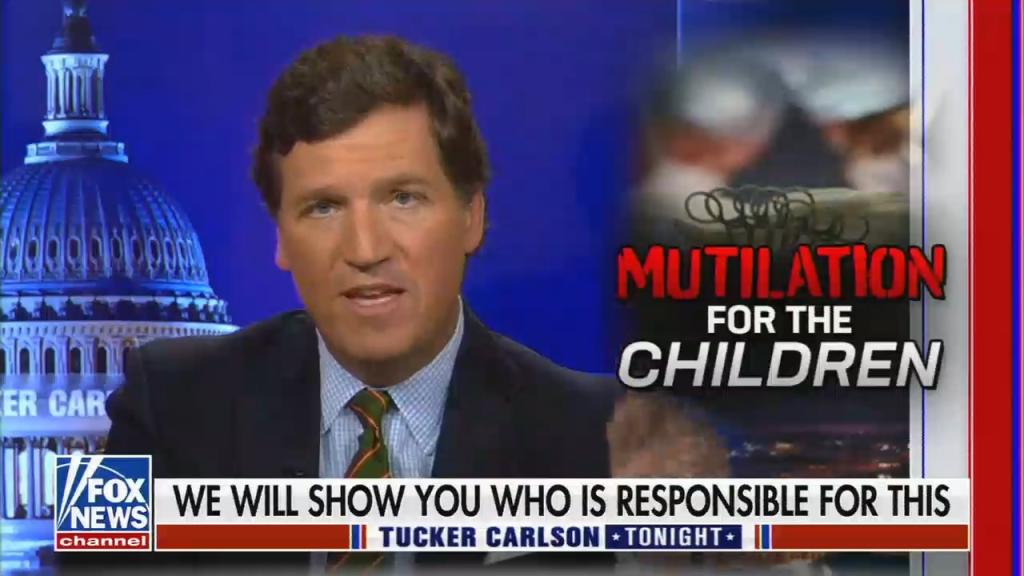 Tucker Carlson next to a graphic that reads "MUTILATION FOR THE CHILDREN"