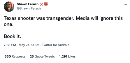 Shawn Farash that says "Texas shooter was transgender. Media will ignore this one.  Book it."