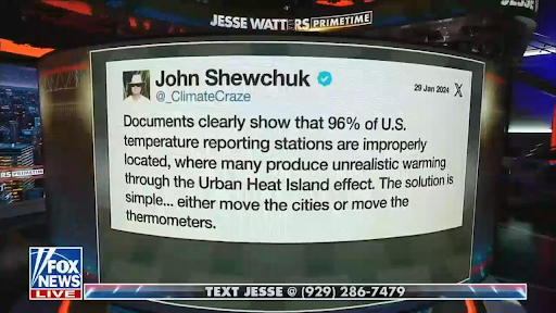 Fox News displaying a post on X from John Shewchuk: "Documents clearly show that 96% of U.S. temperature reporting stations are improperly located, where many produce unrealistic warming through the Urban Heat Island effect.  The solution is simple ... either move the cities or move the thermometers."